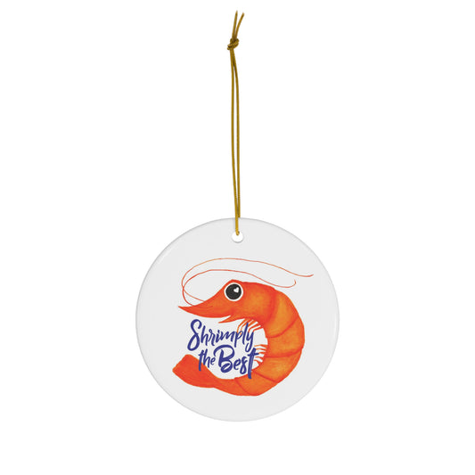 Shrimply the Best Ceramic Ornament